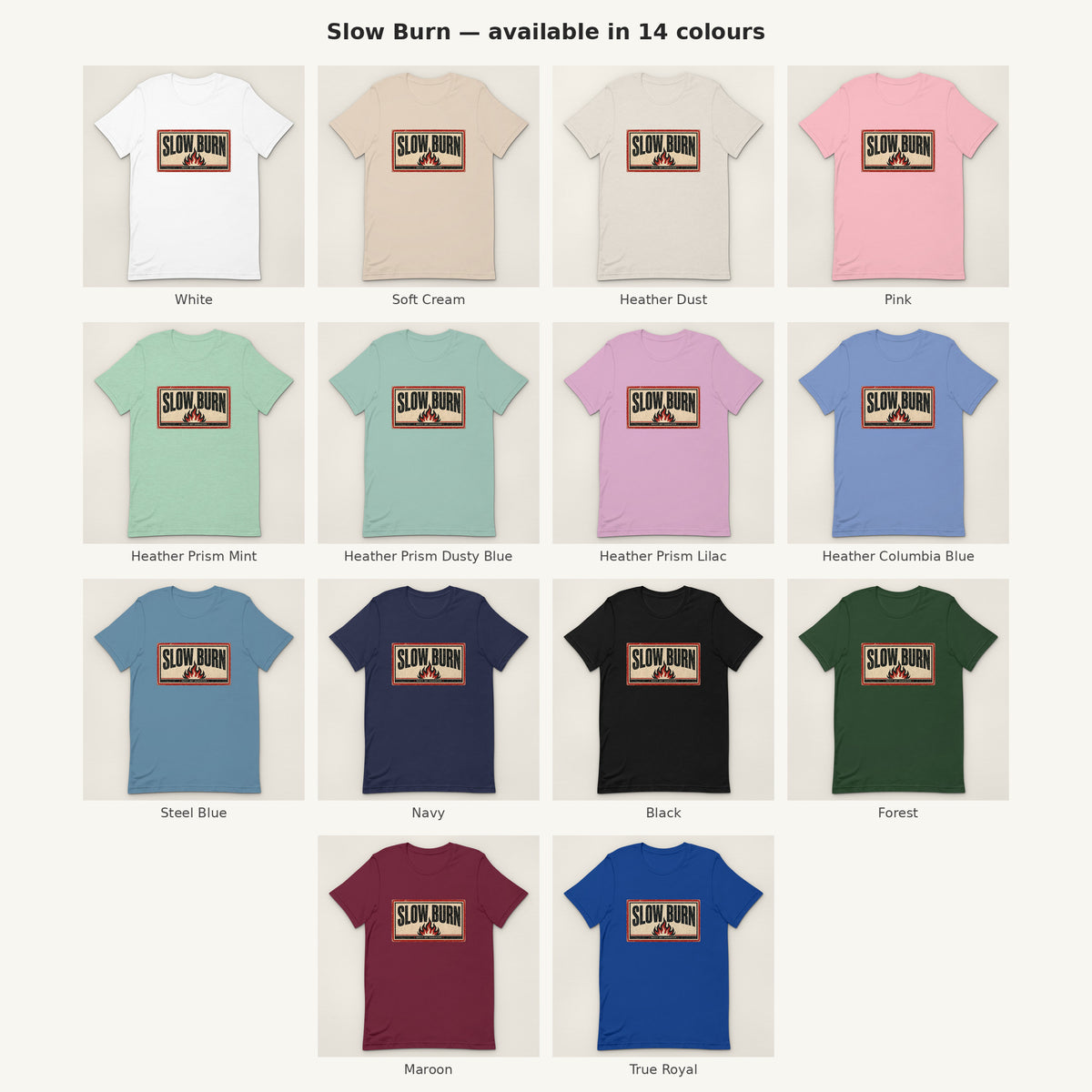 Slow Burn Tee - all colours