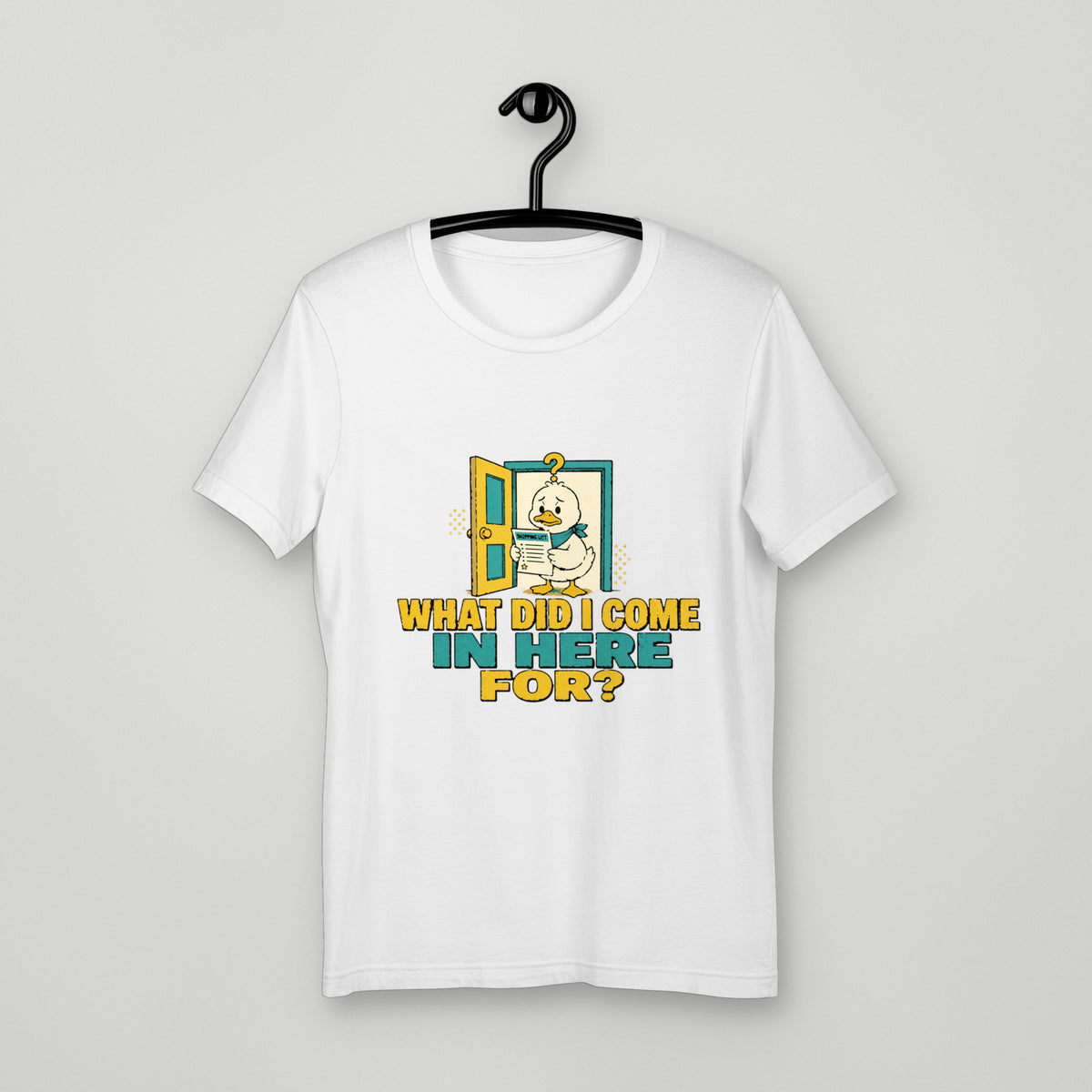 What Did I Come In Here For Tee