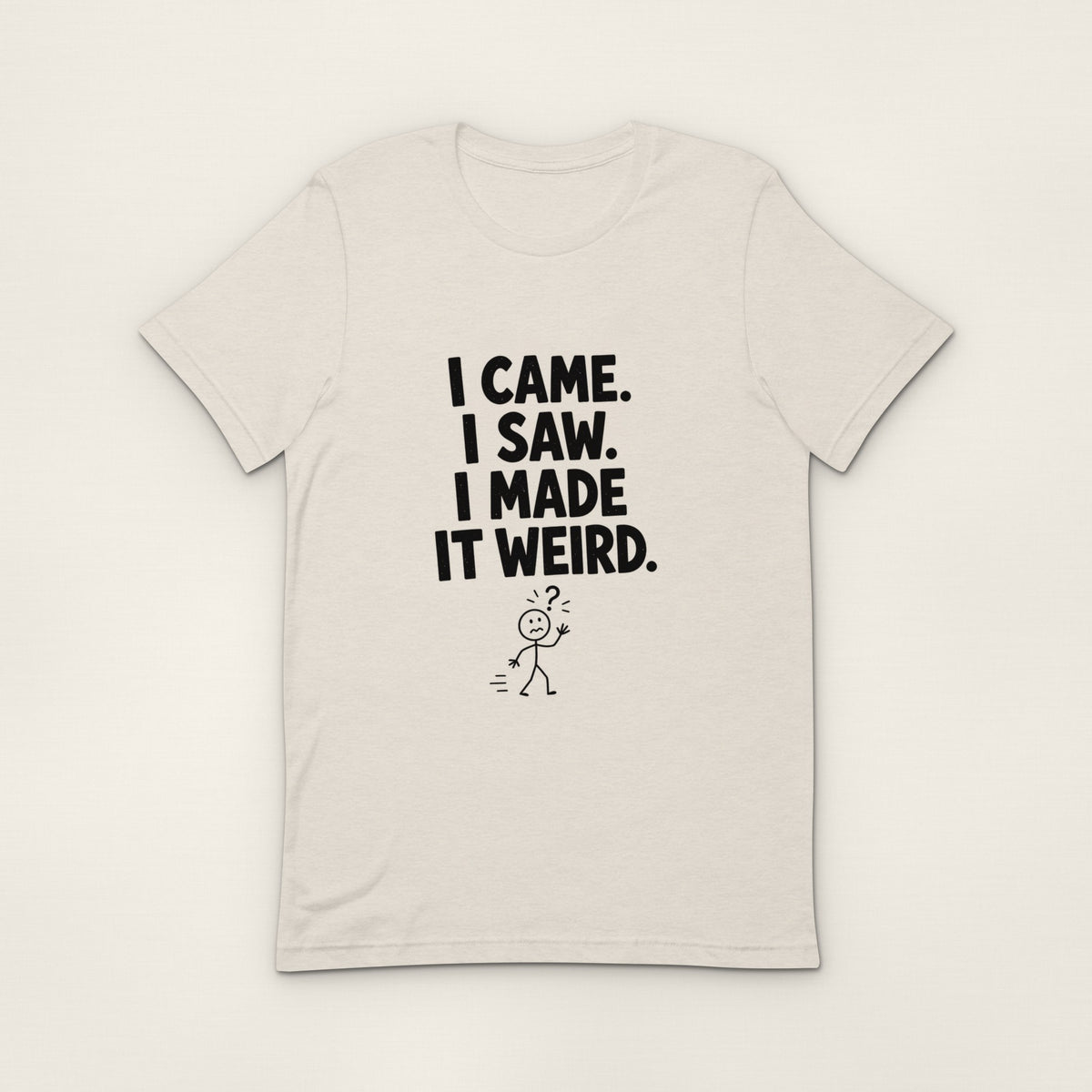 I Made It Weird Tee - Heather Dust