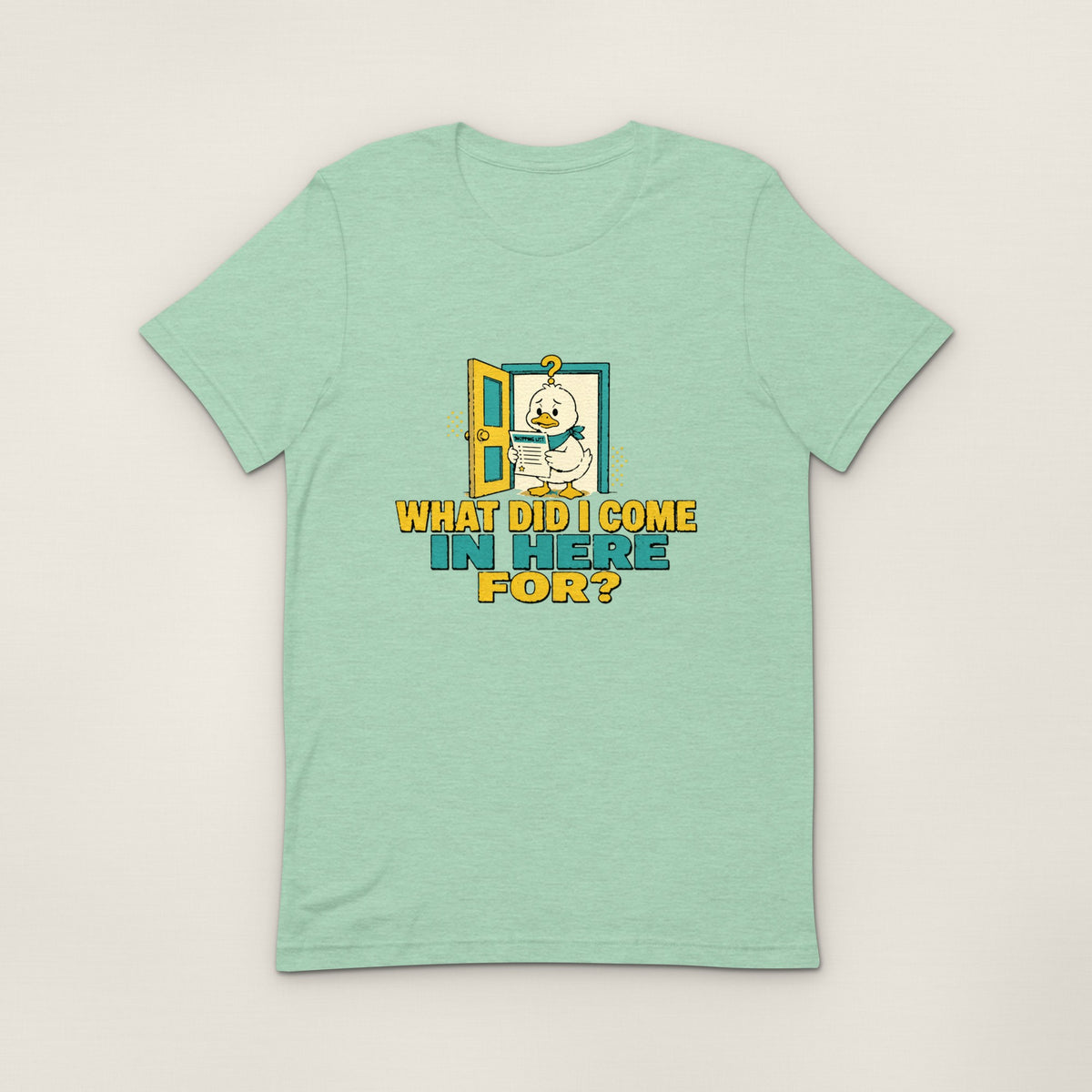 What Did I Come In Here For Tee - Heather Prism Mint