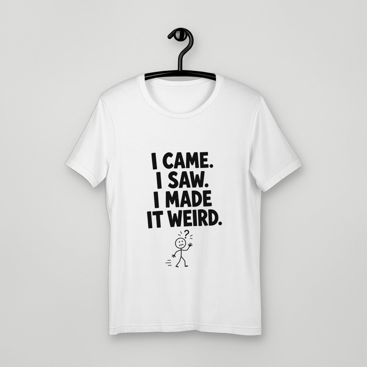 I Made It Weird Tee