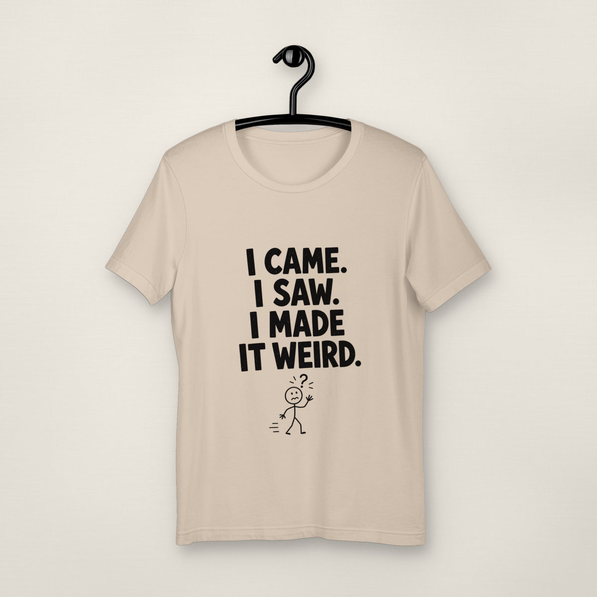 I Made It Weird Tee