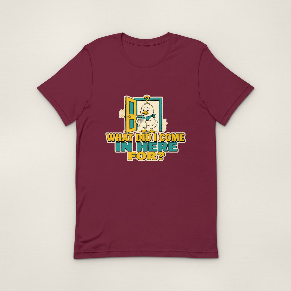 What Did I Come In Here For Tee - Maroon