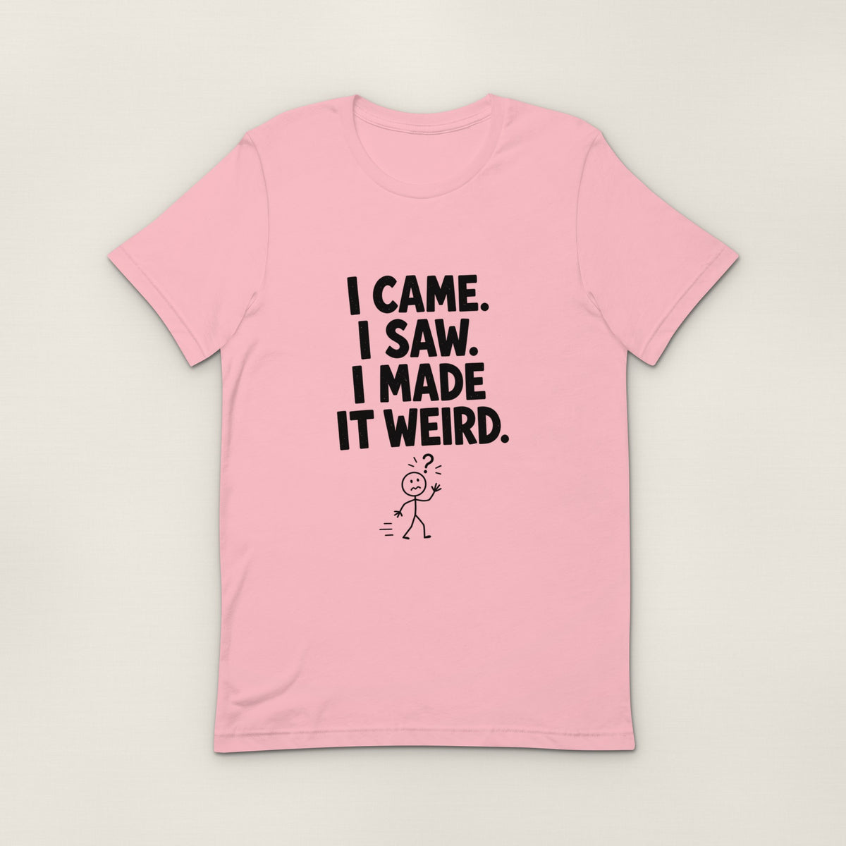 I Made It Weird Tee - Pink