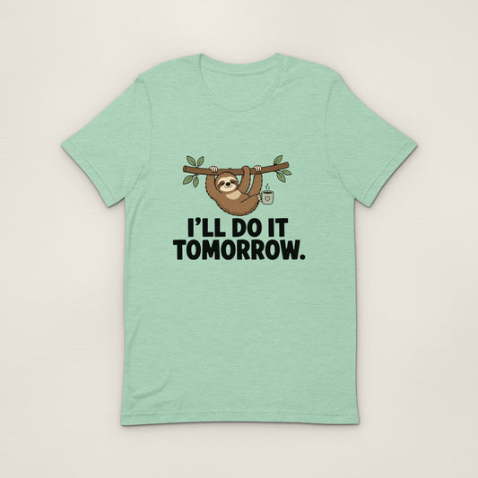 I'll Do It Tomorrow Tee