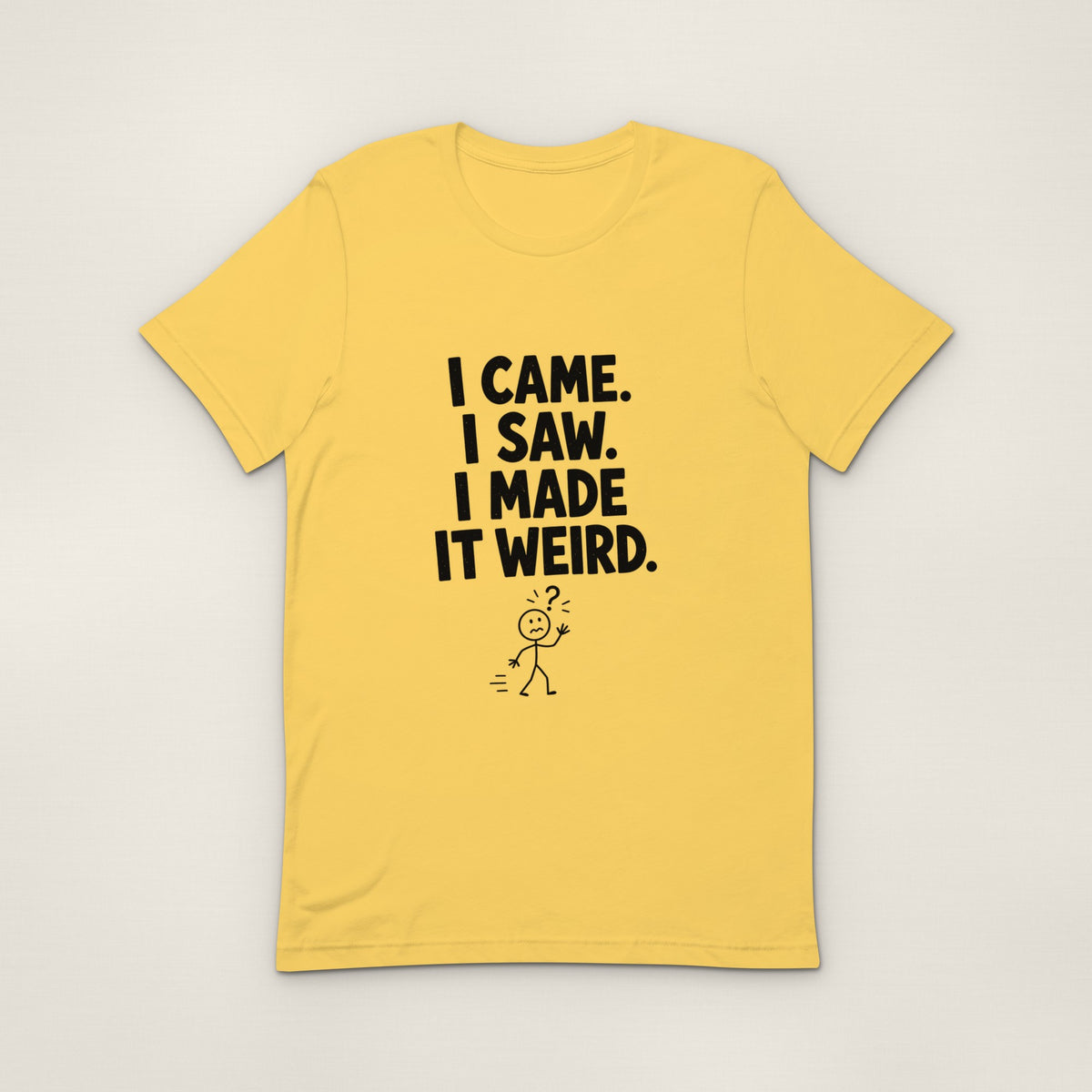 I Made It Weird Tee - Yellow